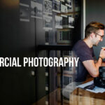 Techniques and Tips for Effective Commercial Photography